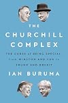 The Churchill Complex: The Curse of Being Special, from Winston and FDR to Trump and Brexit