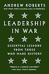 Leadership in War: Essential Lessons from Those Who Made History
