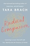 Radical Compassion Learning To Love Yourself And Your World With The Practice Of Rain