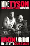 Iron Ambition: My Life with Cus D'Amato