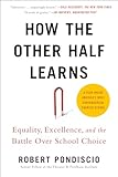 How The Other Half Learns Equality Excellence And The Battle Over School Choice