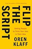 Flip The Script Getting People To Think Your Idea Is Their Idea