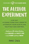 The Alcohol Experiment: A 30-day, Alcohol-Free Challenge to Interrupt Your Habits and Help You Take Control