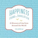 Happiness Found In Translation A Glossary Of Joy From Around The World