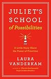 Juliet's School of Possibilities: A Little Story About the Power of Priorities