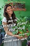 How To Make A Plant Love You Cultivate Green Space In Your Home And Heart