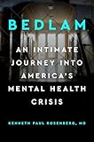 Bedlam An Intimate Journey Into Americas Mental Health Crisis
