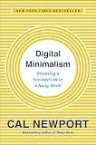 Digital Minimalism Choosing A Focused Life In A Noisy World