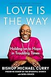 Love is the Way: Holding on to Hope in Troubling Times