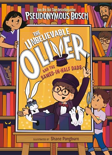 The Unbelievable Oliver and the Sawed-In-Half Dads book cover