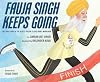 Fauja Singh Keeps Going: The True Story of the Oldest Person to Ever Run a Marathon