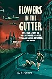Flowers In The Gutter The True Story Of The Edelweiss Pirates Teenagers Who Resisted The Nazis
