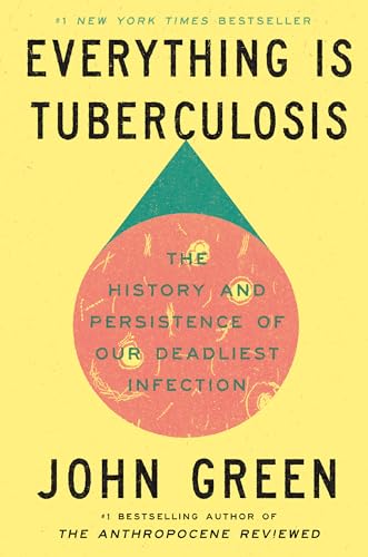 Everything Is Tuberculosis : by Green, John