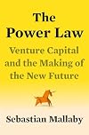 The Power Law: Venture Capital and the Making of the New Future