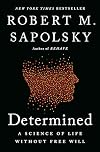 Determined: A Science of Life without Free Will