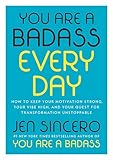 You Are A Badass Every Day How To Keep Your Motivation Strong Your Vibe High And Your Quest For Transformation Unstoppable