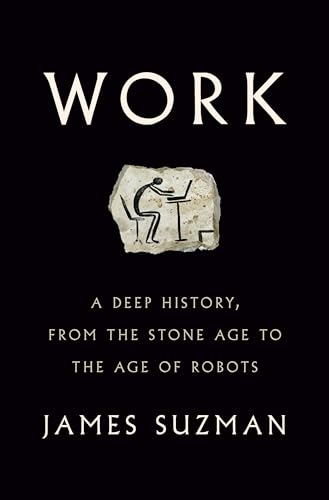 Work: A Deep History, from the Stone Age to the Age of Robots book cover