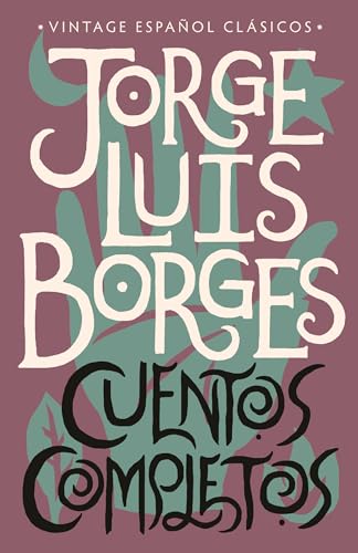 Portada de Cuentos completos / Complete Short Stories: Jorge Luis Borges (Spanish Edition)