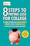 8 Steps To Paying Less For College A Crash Course In Scholarships Grants And Financial Aid College Admissions Guides