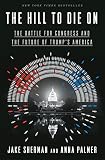 The Hill To Die On The Battle For Congress And The Future Of Trumps America