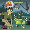 Glow Wild! (Wild Kratts) (Pictureback(R))