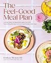 The Feel-Good Meal Plan: A Fresh Take on Meal Prep with Over 100 Nourishing Recipes to Feed Your Family with Ease