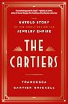The Cartiers: The Untold Story of the Family Behind the Jewelry Empire