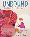 Unbound : The Life and Art of Judith Scott