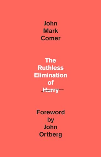 Cover of The Ruthless Elimination of Hurry: How to Stay Emotionally Healthy and Spiritually Alive in the Chaos of the Modern World