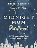 Midnight Mom Devotional 365 Prayers To Put Your Momma Heart To Rest