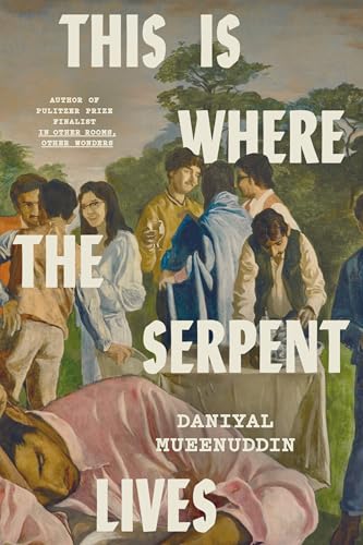 This is where the serpent lives / Daniyal Mueenuddin.