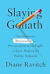 Slaying Goliath: The Passionate Resistance to Privatization and the Fight to Save America's Public Schools