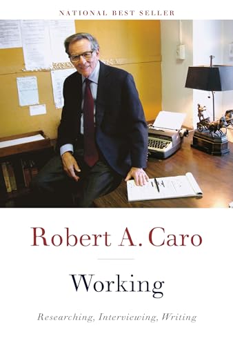 Working: Researching, Interviewing, Writing by Robert A. Caro