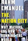 The Nation City: Why Mayors Are Now Running the World