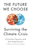 The Future We Choose: Surviving the Climate Crisis