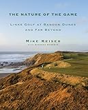 The Nature of the Game: Links Golf at Bandon Dunes and Far Beyond