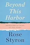 Beyond This Harbor: Adventurous Tales of the Heart