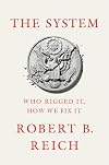 The System: Who Rigged It, How We Fix It