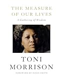 The Measure Of Our Lives A Gathering Of Wisdom