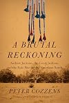 A Brutal Reckoning: Andrew Jackson, the Creek Indians, and the Epic War for the American South