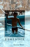Body, Remember: A Memoir