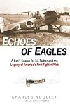 Echoes of Eagles: A Son, a Father and America's First Fighter Pilots