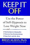Keep It Off Use The Power Of Selfhypnosis To Lose Weight Now