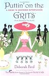 Puttin' on the Grits: A Guide to Southern Entertaining