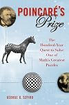 Poincare's Prize: The Hundred-Year Quest to Solve One of Math's Greatest Puzzles