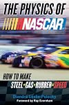 The Physics of NASCAR: How to Make Steel Gas Rubber = Speed