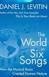 The World In Six Songs How The Musical Brain Created Human Nature