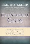 Counterfeit Gods: The Empty Promises of Money, Sex, and Power, and the Only Hope that Matters