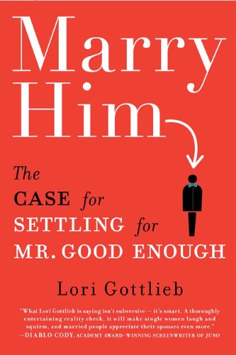 Marry Him: The Case for Settling for Mr. Good Enough book cover