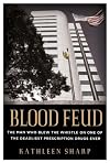 Blood Feud: The Man Who Blew the Whistle on One of the Deadliest Prescription Drugs Ever